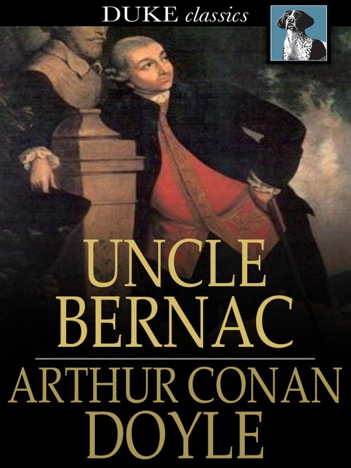 Title details for Uncle Bernac by Sir Arthur Conan Doyle - Available